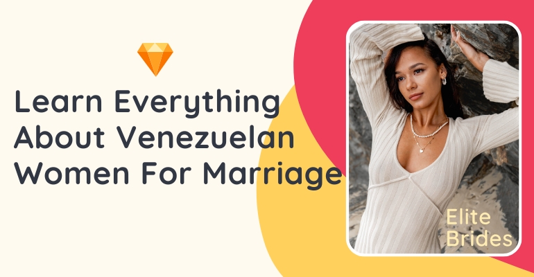 Venezuelan Brides: Your Guide To Finding A Venezuelan Wife In 2024