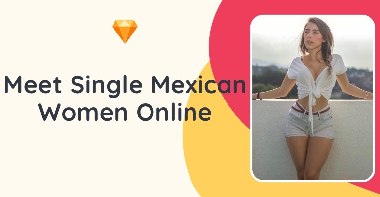 Meet Mexican Single Ladies Online — Mexican Women Dating in 2025