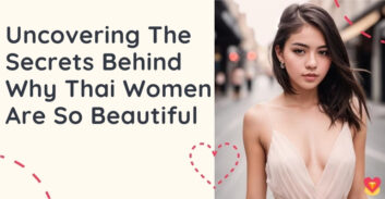 Why Are Thai Woman Beautiful and How to Find Your Pretty Thailand Girl In 2025