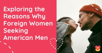 Thousands of Foreign Women Seeking American Men: Reasons, Challenges, and Success Stories