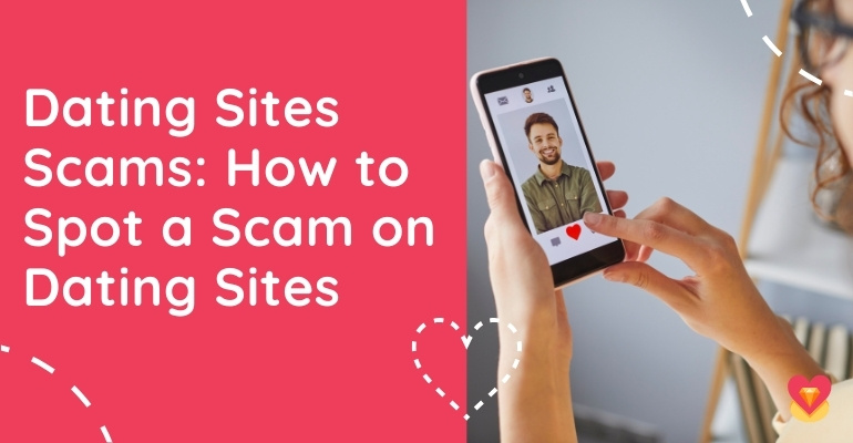 Dating Site Scams: How to Recover From Dating Scam