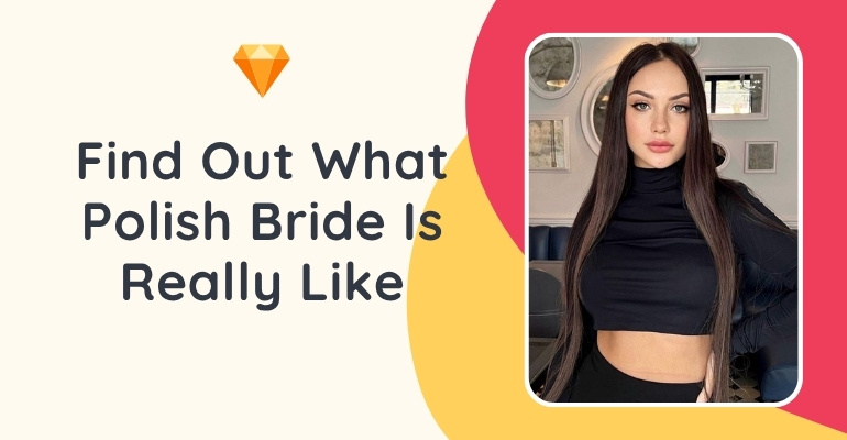 Polish Mail Order Brides: How To Meet Polish Brides In 2025