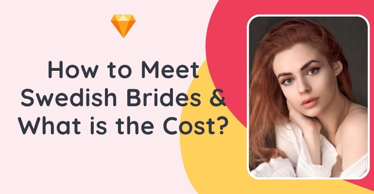 How to Meet Swedish Mail Order Brides & What is the Cost?