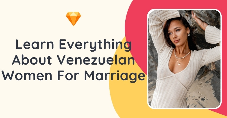 How to Marry a Venezuelan Woman & The Cost of a Venezuela Wife