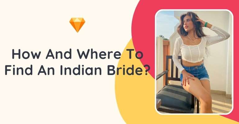 Indian Mail Order Brides — Why, How, And Where To Find An Indian Woman For Marriage?